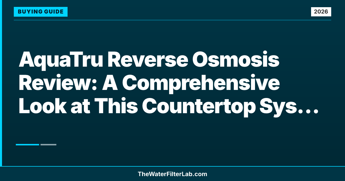 AquaTru Reverse Osmosis Review: A Comprehensive Look at This Countertop System