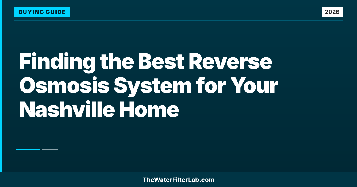 Finding the Best Reverse Osmosis System for Your Nashville Home